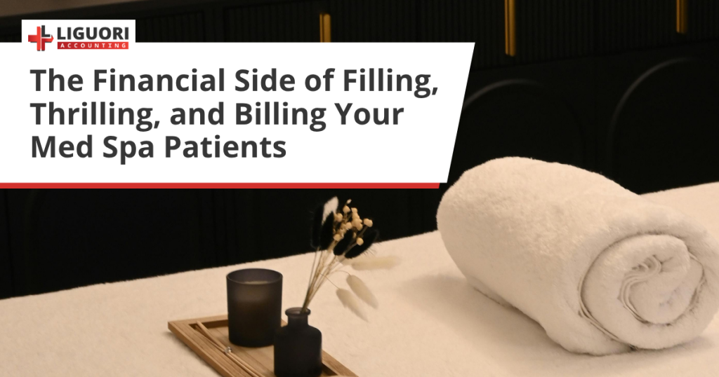 The Financial Side of Filling, Thrilling, and Billing Your Med Spa Patients