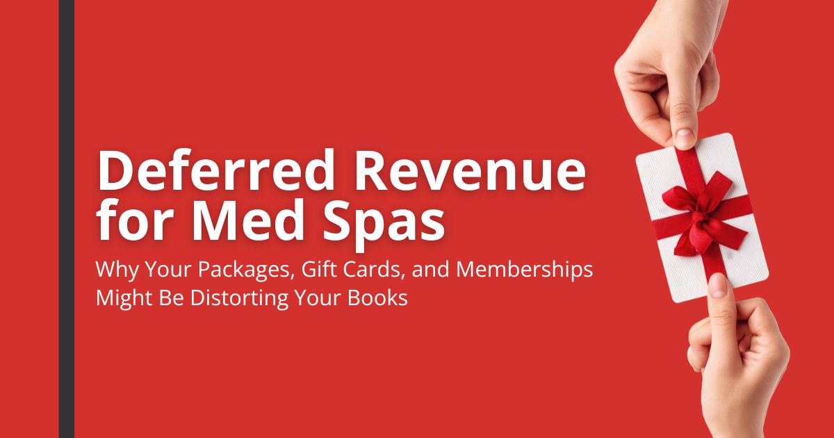 Deferred Revenue for Med Spas: Why Your Packages, Gift Cards, and ...